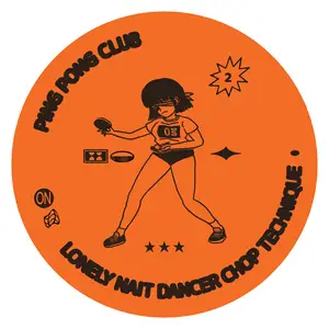 Ping Pong Club - Lonely Nait Dancer Chop Technique